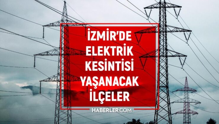 i̇zmir elektrik kesintisi! 24 şubat i̇zmir’de elektrik ne zaman gelecek? i̇zmir’de elektrik kesintisi yaşanacak ilçeler!
